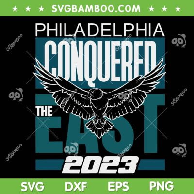 Philly Conquered The East 2023 SVG PNG, Philadelphia East 2023 SVG, Philly Thing DXF EPS SVG PNG Philly Conquered The East 2023 SVG PNG, Philadelphia East 2023 SVG, Philly Thing DXF EPS SVG PNG