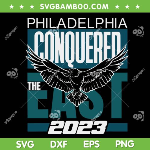 Philly Conquered The East 2023 SVG PNG, Philadelphia East 2023 SVG, Philly Thing DXF EPS SVG PNG