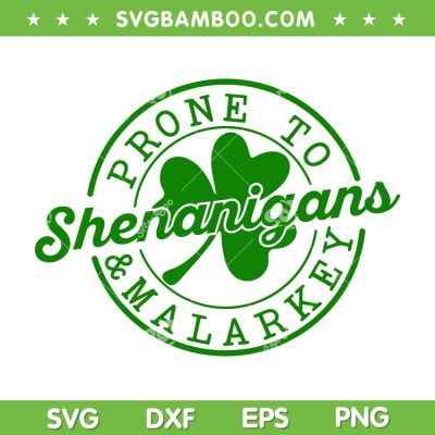 Prone To Shenanigans And Malarkey SVG PNG, Shenanigans Shamrock SVG, St Ptricks Day DXF SVG PNG EPS Prone To Shenanigans And Malarkey SVG PNG, Shenanigans Shamrock SVG, St Ptricks Day DXF SVG PNG EPS