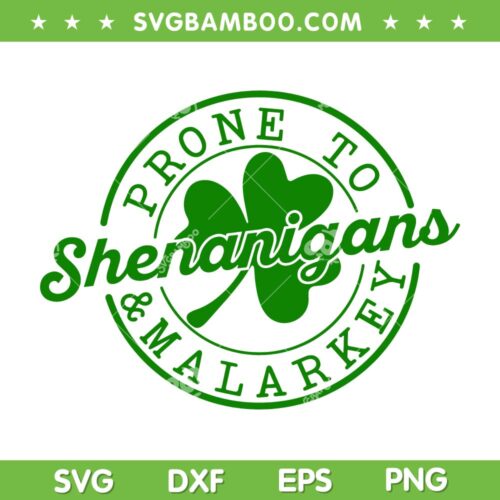 Prone To Shenanigans And Malarkey SVG PNG, Shenanigans Shamrock SVG, St Ptricks Day DXF SVG PNG EPS