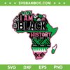 Proud Black History Month SVG PNG, I Am Black History SVG, Juneteenth 1865 DXF EPS SVG PNG