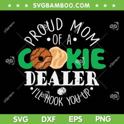 Proud Mom Of A Cookie Dealer SVG PNG, Cookie Dealer I'll Hook You Up SVG, Proud Mom DXF EPS SVG PNG Proud Mom Of A Cookie Dealer SVG PNG, Cookie Dealer I'll Hook You Up SVG, Proud Mom DXF EPS SVG PNG