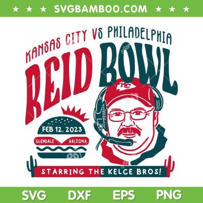 Reid Bowl SVG PNG, Kelce Bowl Arizona SVG, Kansas City vs Philadelphia DXF EPS SVG PNG Reid Bowl SVG PNG, Kelce Bowl Arizona SVG, Kansas City vs Philadelphia DXF EPS SVG PNG