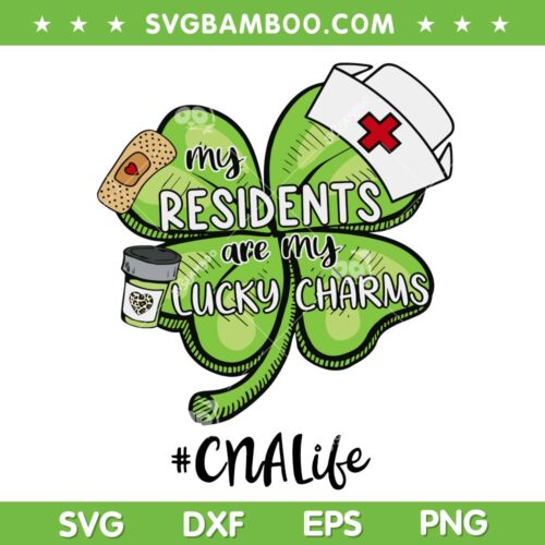 My Residents Are my Lucky Charm SVG, CNA Life Shamrock SVG, Nurse Lucky Charm DXF SVG PNG EPS