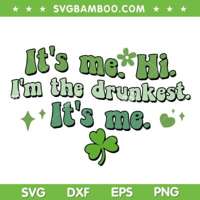 Retro It's Me Hi Im The Drunkest SVG PNG, Happy St Patricks Day SVG, Shamrock Patricks Day DXF SVG PNG EPS