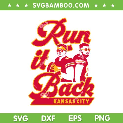 Run It Back Kansas City SVG PNG, Mahomes Kelce Run It Back SVG, Kansas City DXF EPS SVG PNG