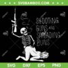 Shooting Guns And Spreading Buns SVG, Funny Skeleton Shooting Guns SVG, Skeleton Smoking DXF EPS SVG PNG Shooting Guns And Spreading Buns SVG, Funny Skeleton Shooting Guns SVG, Skeleton Smoking DXF EPS SVG PNG