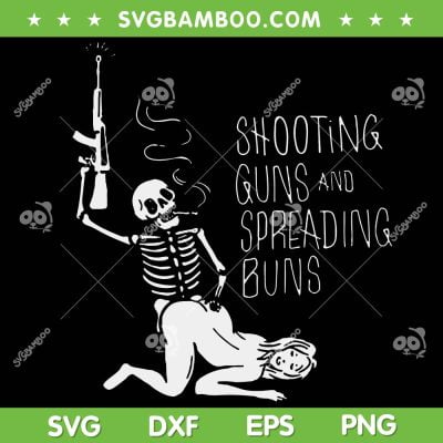 Shooting Guns And Spreading Buns SVG, Funny Skeleton Shooting Guns SVG, Skeleton Smoking DXF EPS SVG PNG