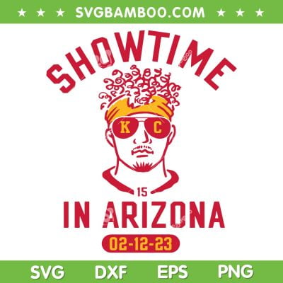 Show Time In Arizona SVG PNG, Mahomes Super Bowl SVG, Kansas City Chiefs DXF EPS SVG PNG
