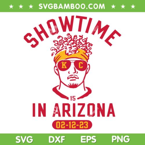 Show Time In Arizona SVG PNG, Mahomes Super Bowl SVG, Kansas City Chiefs DXF EPS SVG PNG