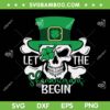 Skull Let The Shenanigan Begin SVG PNG, St Patricks Day Skull Hat SVG, Skull Patricks Day DXF SVG PNG EPS