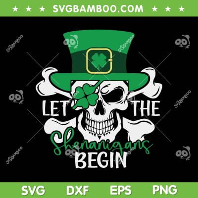 Skull Let The Shenanigan Begin SVG PNG, St Patricks Day Skull Hat SVG, Skull Patricks Day DXF SVG PNG EPS Skull Let The Shenanigan Begin SVG PNG, St Patricks Day Skull Hat SVG, Skull Patricks Day DXF SVG PNG EPS