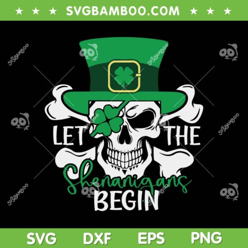 Skull Let The Shenanigan Begin SVG PNG, St Patricks Day Skull Hat SVG, Skull Patricks Day DXF SVG PNG EPS