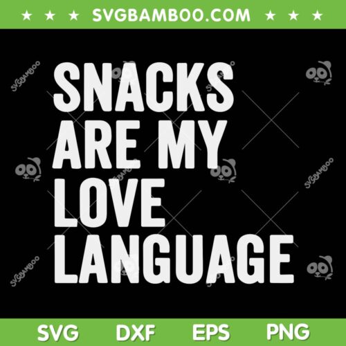 Snacks Are My Love Language SVG PNG, Valentines Day SVG, Funny Love Language DXF EPS SVG PNG
