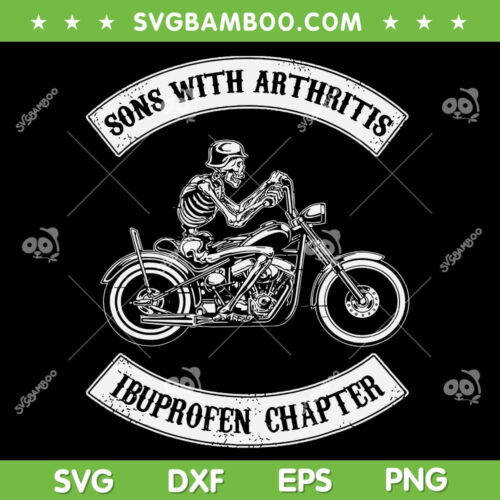 Sons With Arthritis Ibuprofen Chapter SVG, Skeleton Biker SVG, Funny Skeleton Driving Motorbike DXF EPS SVG PNG