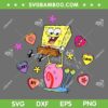 SpongeBob SquarePants Valentines Day SVG PNG, Spongebob Candy Hearts SVG, Valentine Day DXF EPS SVG PNG
