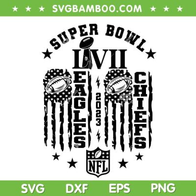 Super Bowl Eagles Chiefs SVG, Kelce Bowl American Flag SVG, Super Bowl LVII 2023 DXF EPS SVG PNG