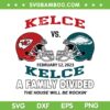 Super Bowl Kelce Vs Kelce SVG PNG, Kelce Bowl SVG, Super Bowl LVII DXF EPS SVG PNG
