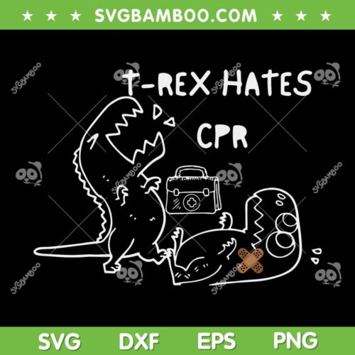 T Rex Hates CPR SVG PNG, Funny Dinosaurs Nurse SVG, Dinosaur Hates DXF SVG PNG EPS
