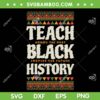 Teach Black History SVG PNG, Black History Month SVG, Black Teacher Life DXF SVG PNG EPS