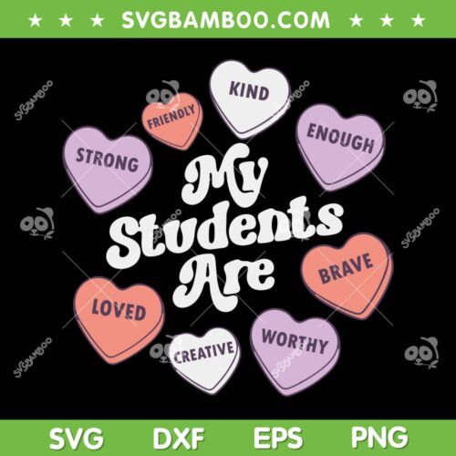 Teacher Valentines Candy Hearts SVG PNG, My Students Are Valentines SVG, Candy Heart DXF EPS SVG PNG