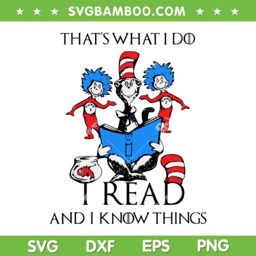 Thats What I Do I Read And I Know Things SVG PNG, Dr Seuss Quote SVG, Thing One Thing Two DXF SVG PNG EPS