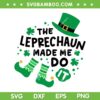 The Leprechaun Made Me Do It SVG PNG, Leprechaun Hat St Patricks SVG, Funny St Patricks Day DXF SVG PNG EPS