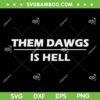 Them Dawgs Is Hell SVG PNG, Georgia Bulldogs Football SVG, Georgia Football DXF EPS SVG PNG Them Dawgs Is Hell SVG PNG, Georgia Bulldogs Football SVG, Georgia Football DXF EPS SVG PNG