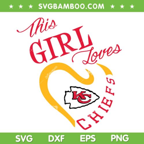 This Girl Loves Chiefs SVG PNG, Kansas City Chiefs Girl SVG, Chiefs Football DXF EPS SVG PNG