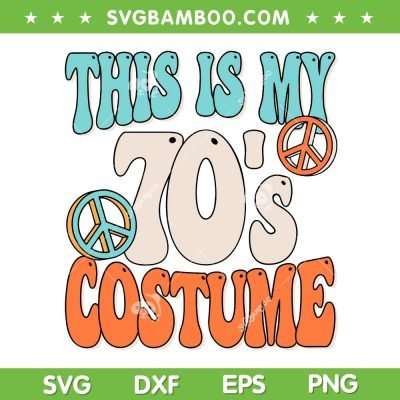This Is My 70's Costume SVG PNG, Peace 70s Party Outfit SVG, Groovy Hippie DXF SVG PNG EPS This Is My 70's Costume SVG PNG, Peace 70s Party Outfit SVG, Groovy Hippie DXF SVG PNG EPS