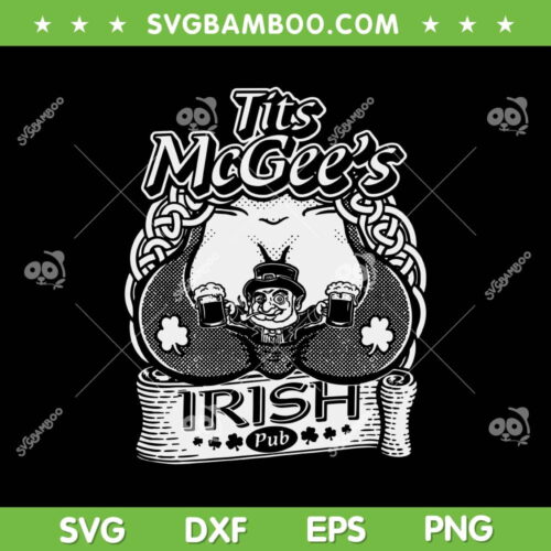 Tits McGeess Irish Pub SVG PNG, St Patricks Day McGeess Shamrocks SVG, Funny Patricks Day DXF EPS SVG PNG