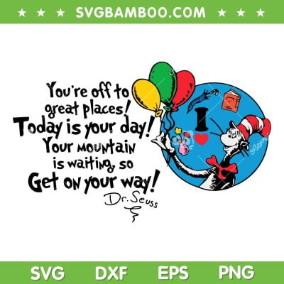 Today Is Your Day Get On Your Way SVG PNG, Dr Seuss Today Is Your Day SVG, Dr Seuss Quote DXF EPS SVG PNG Today Is Your Day Get On Your Way SVG PNG, Dr Seuss Today Is Your Day SVG, Dr Seuss Quote DXF EPS SVG PNG