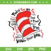 Today You Are You That Is Truer Than True SVG PNG, Dr Seuss Hat SVG, Dr Seuss Quote DXF EPS SVG PNG