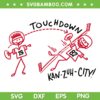Touchdown Kan Zuh City SVG PNG, Kansas City Mahomes SVG, KC Chiefs DXF EPS SVG PNG