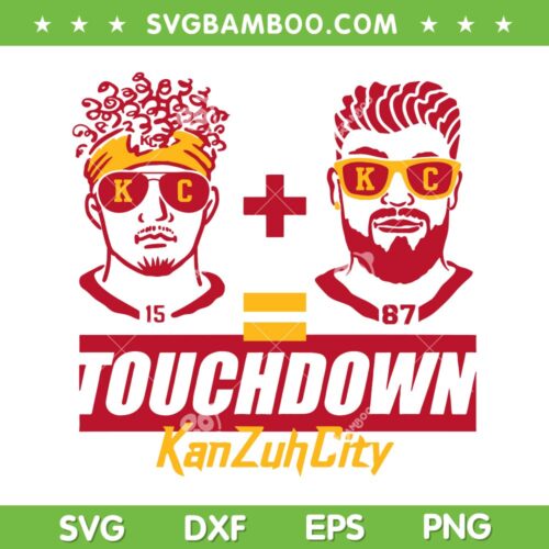 Touchdown Kan Zuh City SVG PNG, Mahomes Kelce SVG, Kansas City DXF EPS SVG PNG