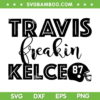 Travis Freakin Kelce SVG PNG, Travis Kelce 87 SVG, Kansas City Chiefs DXF EPS SVG PNG