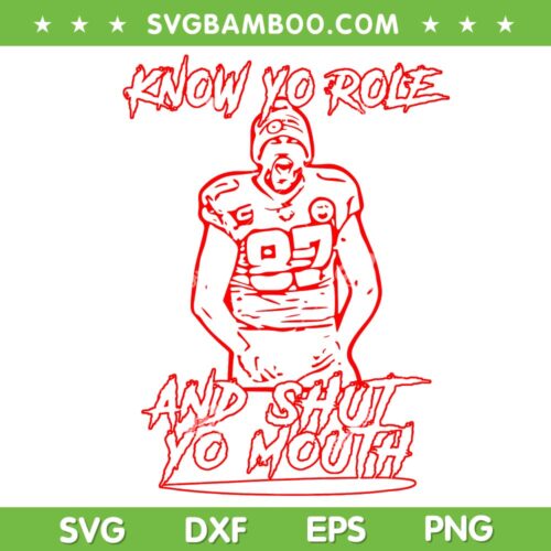 Travis Kelce Know Your Role and Shut Your Mouth SVG, Kelce Super Bowl SVG, Chiefs Quote DXF EPS SVG PNG