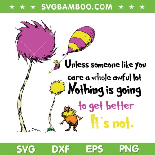 Unless Someone Like You SVG PNG, Dr Seuss Quote SVG, Lorax Quote DXF SVG PNG EPS