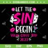 Vegas Girls Trip 2023 SVG PNG, Let The Sin Begin Vegas Girls Trip SVG, Las Vegas Trip DXF EPS SVG PNG