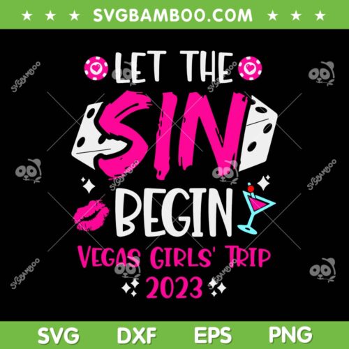 Vegas Girls Trip 2023 SVG PNG, Let The Sin Begin Vegas Girls Trip SVG, Las Vegas Trip DXF EPS SVG PNG