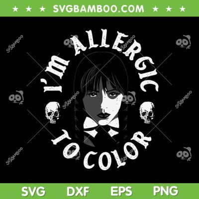 Wednesday Im Allergic To Color SVG PNG, Wednesday Addams SVG, Addams Family DXF EPS SVG PNG Wednesday Im Allergic To Color SVG PNG, Wednesday Addams SVG, Addams Family DXF EPS SVG PNG