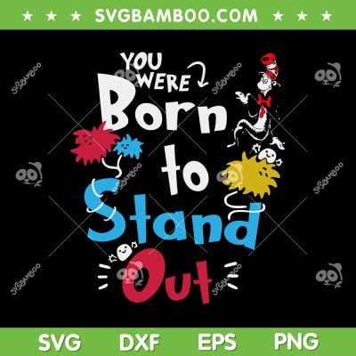You Were Born To Stand Out Dr Seuss SVG PNG, Why Fit In Autism Awareness SVG, The Cat In The Hat DXF SVG PNG EPS