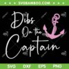 Womens Dibs On The Captain SVG PNG, Boat Captain SVG, Funny Captain DXF SVG PNG EPS