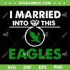 I Married Into This Eagles SVG PNG, Retro Eagles Fan Lover SVG, Sport Logo DXF EPS SVG PNG I Married Into This Eagles SVG PNG, Retro Eagles Fan Lover SVG, Sport Logo DXF EPS SVG PNG