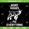 Goat Kisses Fix Everything SVG PNG, Funny Goat Kisses SVG, Farm Animal DXF SVG PNG EPS