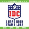 I Hope Both teams lose IDC SVG PNG, Super Bowl Both Teams Lose SVG, Super Bowl 2023 DXF EPS SVG PNG I Hope Both teams lose IDC SVG PNG, Super Bowl Both Teams Lose SVG, Super Bowl 2023 DXF EPS SVG PNG