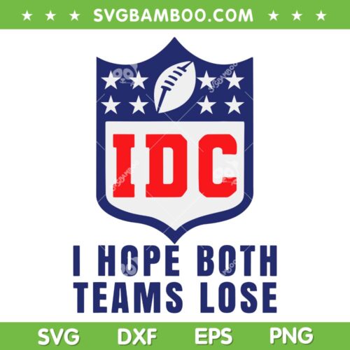 I Hope Both teams lose IDC SVG PNG, Super Bowl Both Teams Lose SVG, Super Bowl 2023 DXF EPS SVG PNG