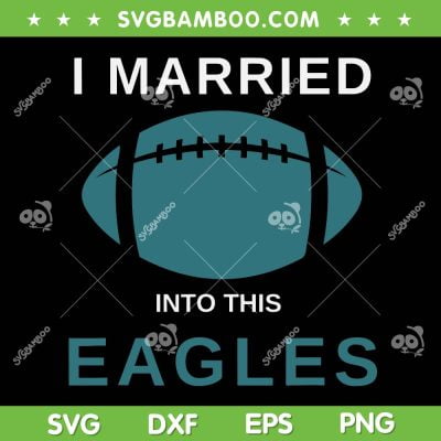 I Married Into This Eagles SVG PNG, Funny Philly Quote SVG, Love Hurts Eagles DXF EPS SVG PNG I Married Into This Eagles SVG PNG, Funny Philly Quote SVG, Love Hurts Eagles DXF EPS SVG PNG