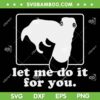 Long Nose Dog Meme SVG PNG, Let Me Do It For You SVG, Dog Meme DXF EPS SVG PNG Long Nose Dog Meme SVG PNG, Let Me Do It For You SVG, Dog Meme DXF EPS SVG PNG