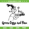 Green Egg And Ham Dr Seuss Hat SVG PNG, Green Egg And Ham SVG, Happy Dr Seuss DXF SVG PNG EPS